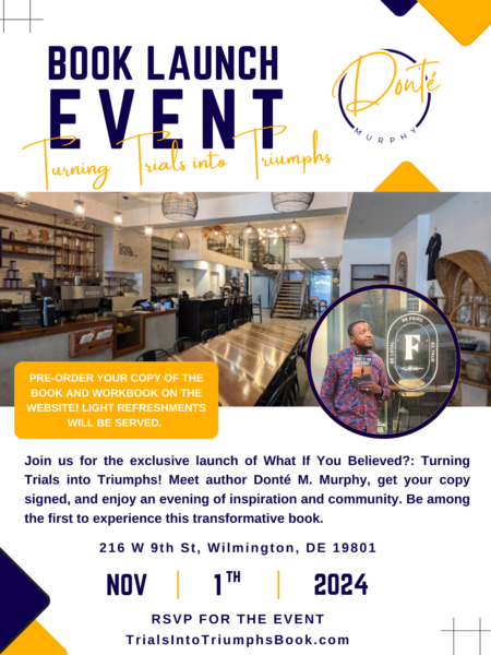Fill out the form below to RSVP for the Turning Trials into Triumphs book launch event on November 1st! Secure your spot to meet author Donté M. Murphy, get your book signed, and enjoy an inspiring evening of community and celebration.
